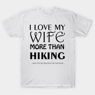 I Love My Wife More Than Hiking T-Shirt